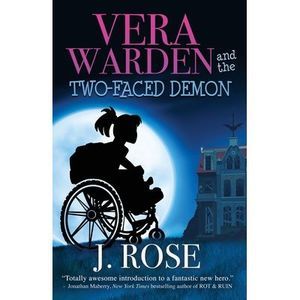 Vera Warden and the Two-Faced Demon -- J. Rose